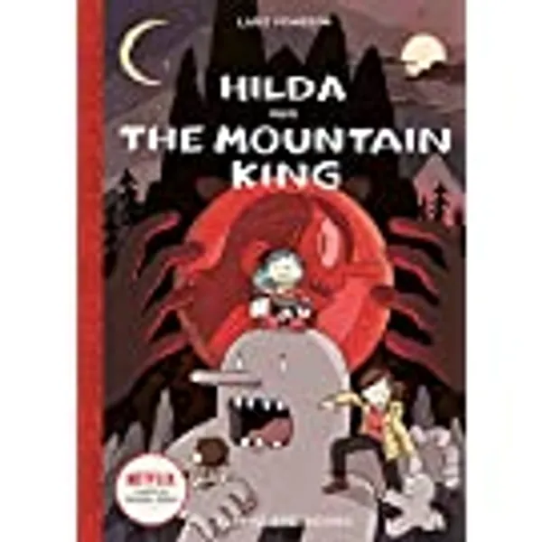 Hilda and the Mountain King: Hilda Book 6 (Hildafolk)