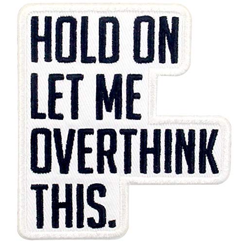 Hold On Let Me Overthink This Patch Embroidered Biker Applique Iron On Sew On Emblem