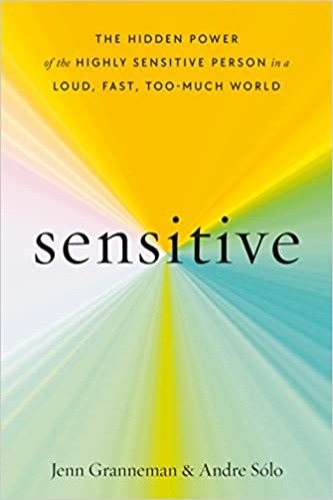 Sensitive: The Hidden Power of the Highly Sensitive Person in a Loud, Fast, Too-Much World - Hardcover