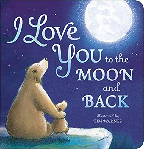 I Love You to the Moon and Back - Board book