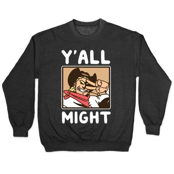 Y'All Might Pullovers | LookHUMAN