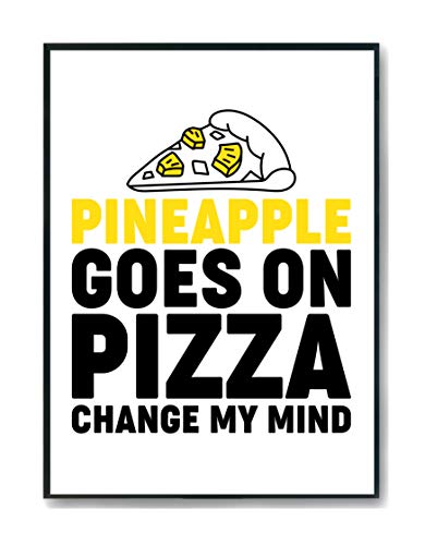 Hippowarehouse Pineapple goes on pizza change my mind Printed Poster Wall Art Design Classroom Room Gym Office Décor Frame not included - A3 - White