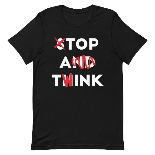 Top a Twink (Stop And Think) Unisex t-shirt | Black / XL