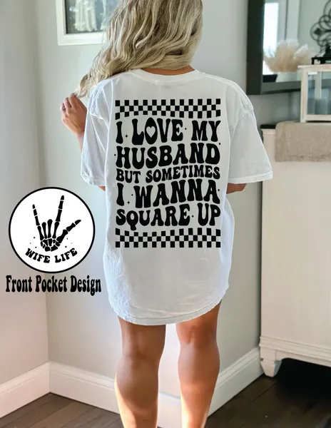 Funny wife t shirt, wife shirt, square up shirt, I love my husband shirt, wife shirt, married shirt, wife quotes shirt, sarcastic shirt
