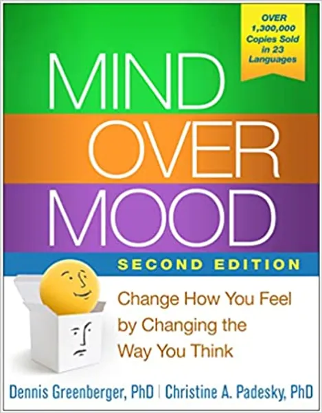 Mind Over Mood, Second Edition: Change How You Feel by Changing the Way You Think - 
