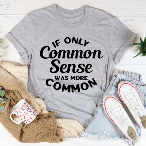 If Only Common Sense Was More Common Tee - Athletic Heather / XL