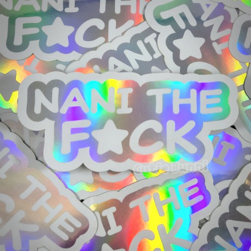 Nani The F*ck Holo Vinyl Sticker