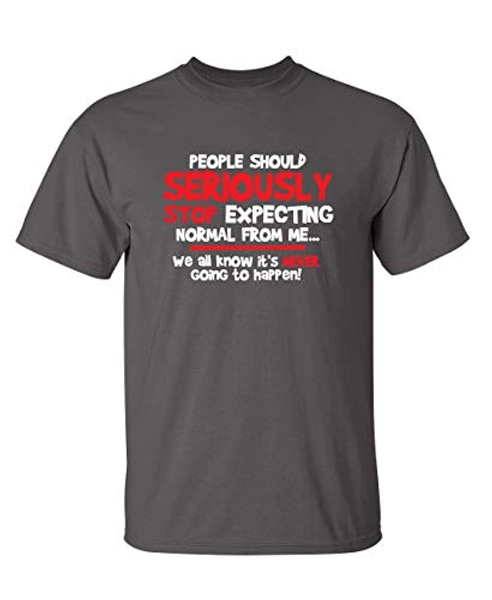 People Should Seriously Stop Expecting Graphic Novelty Sarcastic Funny T Shirt