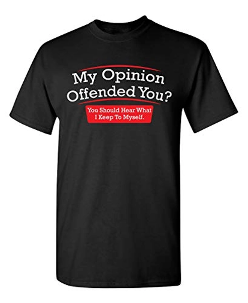 My Opinion Offended You Humor Sarcasm Funny T Shirt