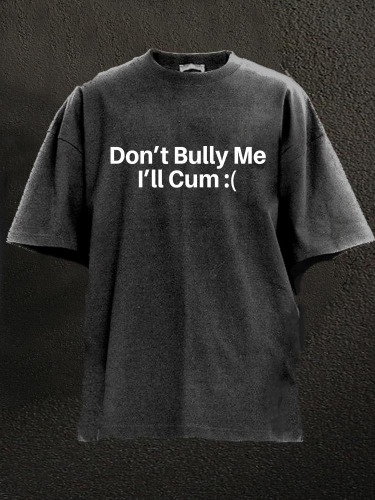 Don't Bully Me Washed Gym Shirt | Black / L / 6