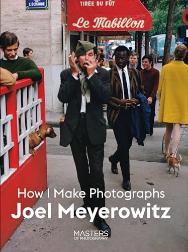 (Book) Joel Meyerowitz: How I Make Photographs