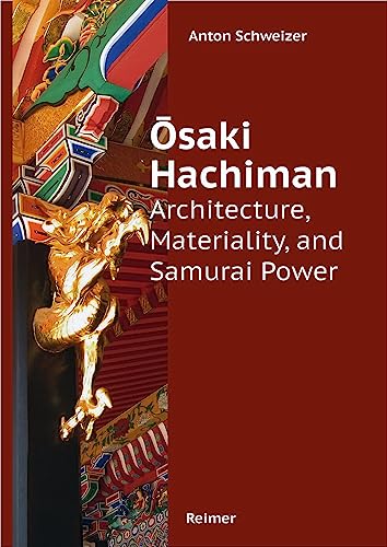 Osaki Hachimangu: Architecture, Materiality, and Samurai Power
