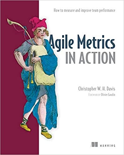Agile Metrics in Action: How to measure and improve team performance - Taschenbuch