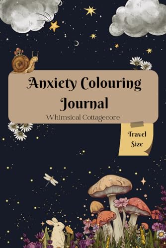 Anxiety Colouring Journal: Whimsical Cottagecore: Travel Size