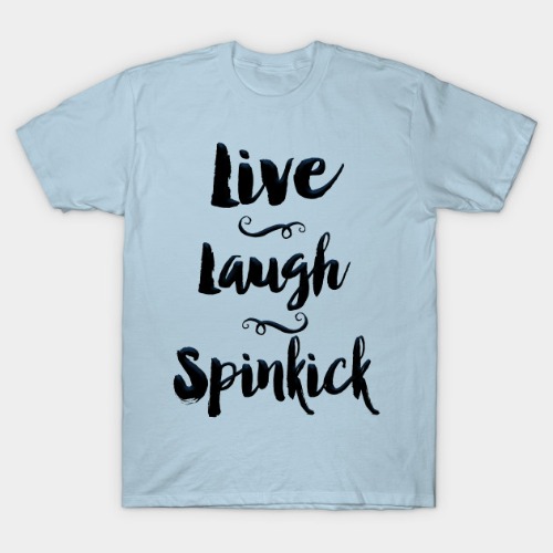Live. Laugh. Spinkick.