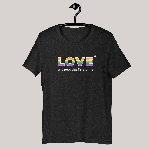 Love without the Fine Print  T-shirt | Black / L