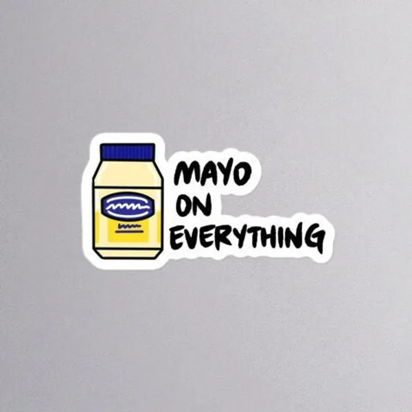 Mayo (Mayonnaise) on Everything - Sticker, Mayo Sticker, Mayonnaise Sticker, Condiment Sticker, Mayonnaise Gift, Mayo Gift, Foodie Gift