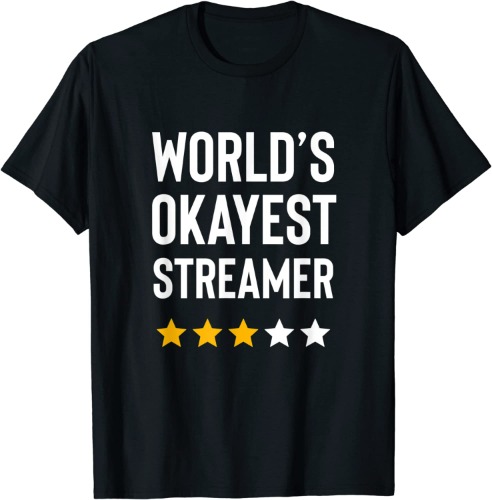 Worlds Okayest Streamer Shirts for Men Women & Kids Funny T-Shirt