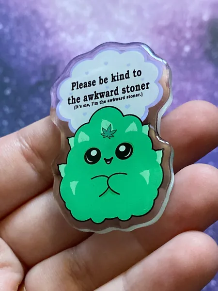Be Kind To The Awkward Stoner Acrylic 420 Weed Pin