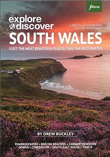 Explore & Discover South Wales: Visit the most beautiful places, take the best photos. (a Fotovue Photo-Location & Visitor Guidebook) (Fotovue Photo-Location Guide)