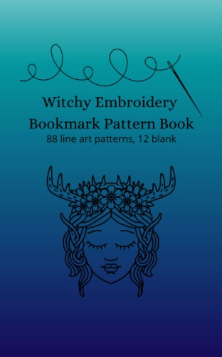 Witchy Embroidery Bookmark Pattern Book: 88 line art patterns, 12 blank