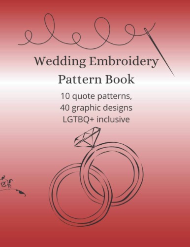 Wedding Embroidery Pattern Book: 10 quote patterns, 40 graphic designs, LGTBQ+ inclusive