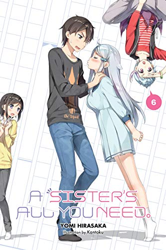 A Sister's All You Need., Vol. 6 (light novel) (Volume 6)