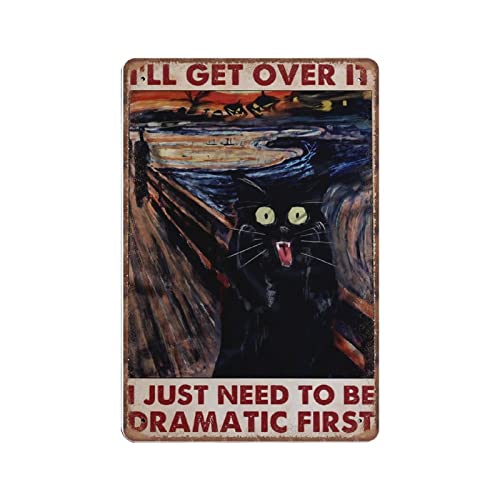 Vintage Metal Tin Sign Black Cat I'll Get over It I Just Need to Be Dramatic First Funny Aluminum Sign for Home Garden Coffee Retro Wall Decor 140X200 mm - 140 X 200 m(8x5.5inch) - Retro Tin Signs 3