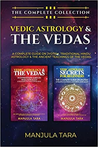 Vedic Astrology & The Vedas: The Complete Collection. A Complete Guide on Jyotish, Traditional Hindu Astrology & The Ancient Teachings of The Vedas. - Paperback