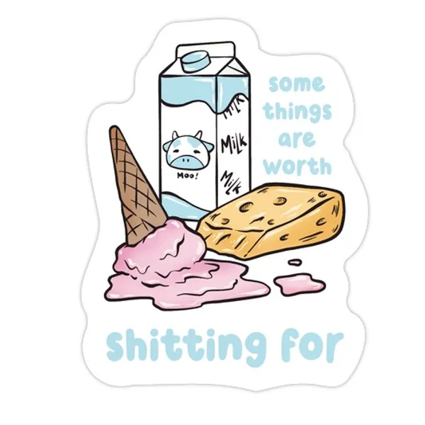 Some Things Are Worth Shitting For Die Cut Sticker | LookHUMAN