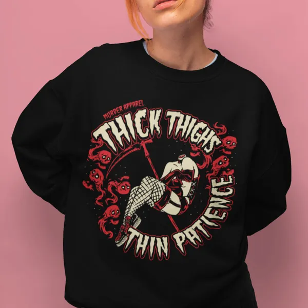 Thick Thighs And Thin Patience Sweatshirt