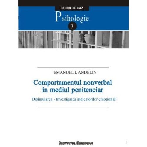 Comportamentul nonverbal in mediul penitenciar. Disimularea - Investigarea indicatorilor emotionali, Emanuel I. Andelin