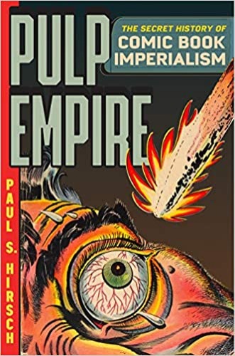 Pulp Empire: A Secret History of Comic Book Imperialism