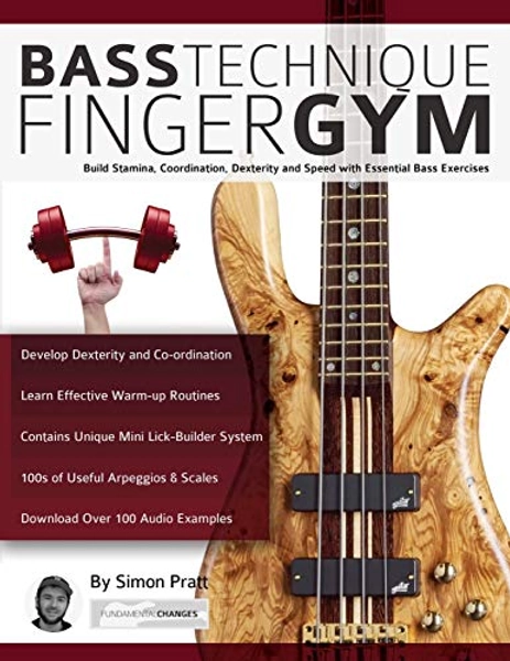 Bass Technique Finger Gym: Build stamina, coordination, dexterity and speed with essential bass exercises (Learn how to play bass)