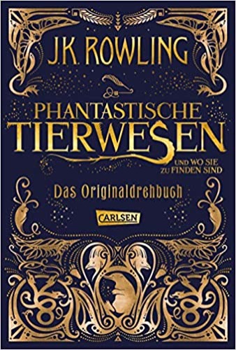 Phantastische Tierwesen und wo sie zu finden sind: Das Originaldrehbuch (Phantastische Tierwesen und wo sie zu finden sind: Die Originaldrehbücher) - Gebundenes Buch