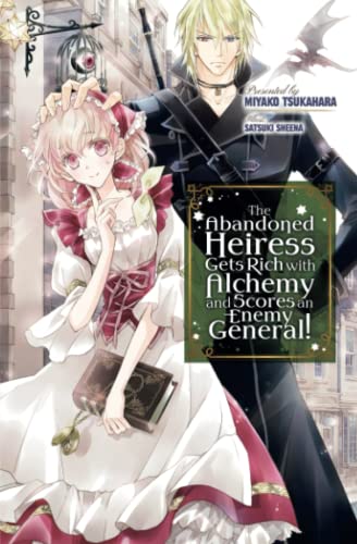 The Abandoned Heiress Gets Rich with Alchemy and Scores an Enemy General!