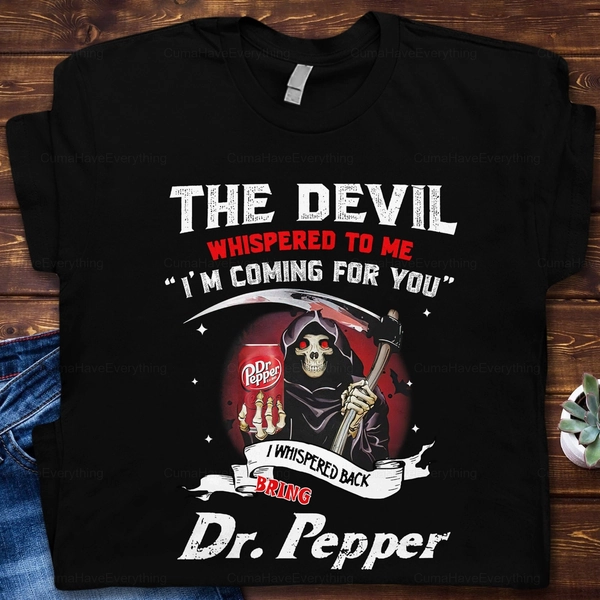 Dr Pepper Shirt, The Devil Whispered To Me I&#39;m Coming Shirt, Dr Pepper Unisex Tshirt, Shirts For Men, Skull Shirt Women, Trendy Sweatshirt