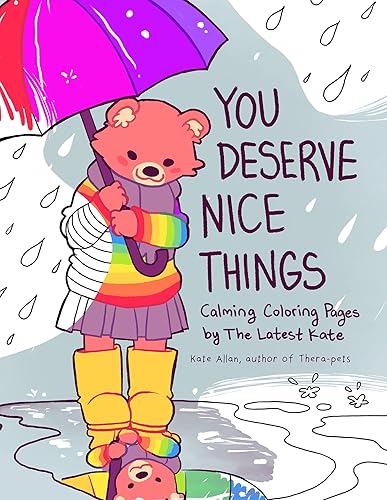 You Deserve Nice Things: Calming Coloring Pages by TheLatestKate (Art for Anxiety, Positive Message Coloring Book, Coloring with TheLatestKate, Self esteem gift)