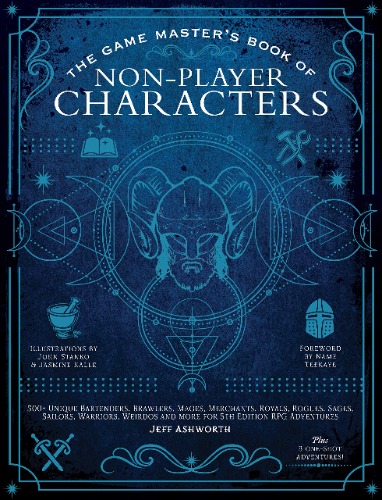 The Game Master's Book of Non-Player Characters: 500+ unique villains, heroes, helpers, sages, shopkeepers, bartenders and more for 5th edition RPG adventures