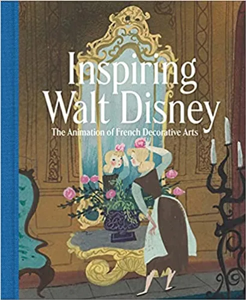 Inspiring Walt Disney: The Animation of French Decorative Arts - 