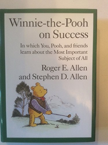 Winnie-the-Pooh on Success: In Which, You, Pooh and Friends Learn about the Most Important Subject of All