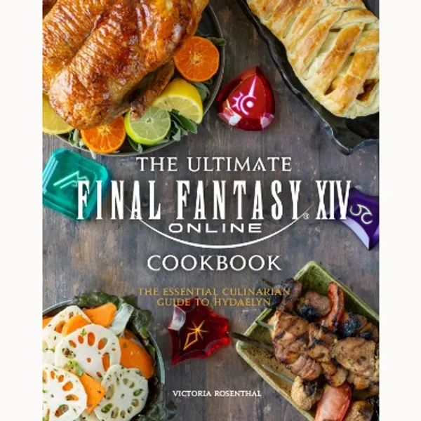 THE ULTIMATE FINAL FANTASY XIV COOKBOOK 