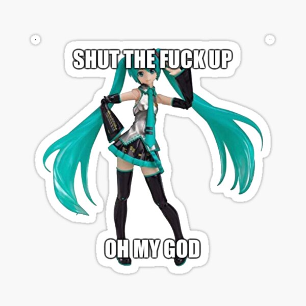 hatsune miku shut the fuck up oh my god Sticker by CommrAlix