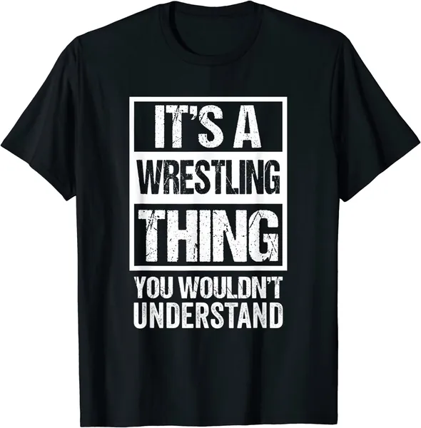 It's A Wrestling Thing You Wouldn't Understand - Fan/Fighter T-Shirt