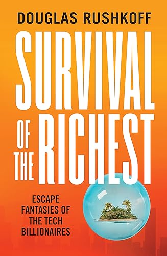 Survival of the Richest: escape fantasies of the tech billionaires