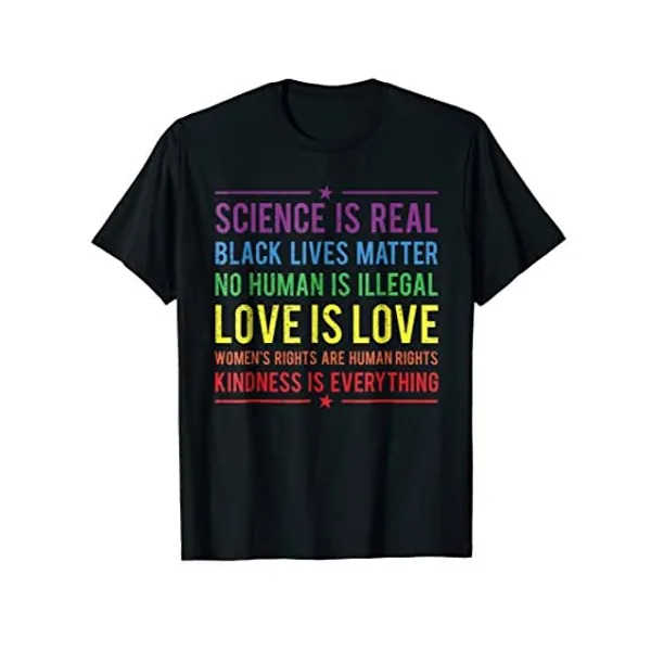 
                            Kindness is EVERYTHING Science is Real, Love is Love Tee T-Shirt
                        
