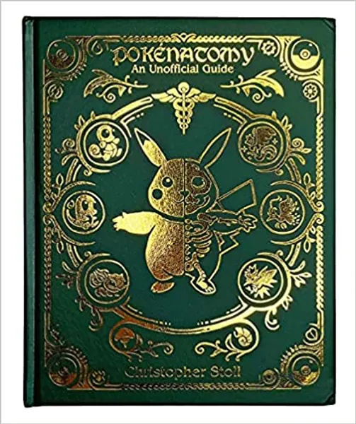 Pokenatomy An Unofficial Guide (Green and Gold Edition) -
