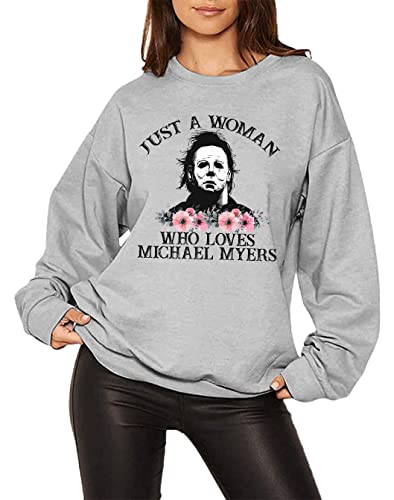 IOEGW Women's Just A Woman Who Loves Michael Myers Flowers Long Sleeves Shirt Funny Horror Scary Movie Sweatshirt - X-Large - Grey