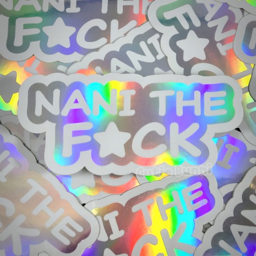 Nani The F*ck Holo Vinyl Sticker