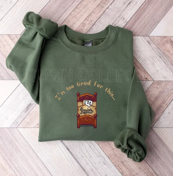 Too Tired For This Stardew Valley Sweatshirt, Cat Sweatshirt, Stardew Valley, Cat Lover, Cat Sweater, Christmas Gift, Cozy Vibes Sweater